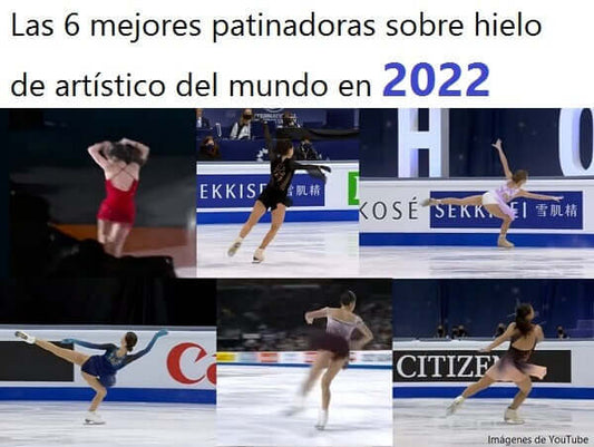 Las 6 mejores patinadoras sobre hielo del mundo en 2022